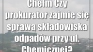 Chełm: Czy prokurator zajmie się sprawą składowiska odpadów przy ul.  Chemicznej?
