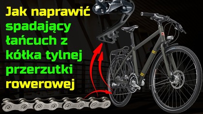 Jak naprawić spadający łańcuch z wózka przerzutki rowerowej