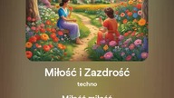 2024.08.09 - 10c - Miłość i Zazdrość - techno - tekst Ewa Lipka, śpiew i muzyka SI/AL