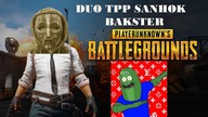 Playerunknowns Battlegrounds -  Sanhok DUO TPP (odc. 22) | PUBG | +Bakster