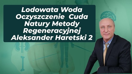 Lodowata Woda Oczyszczenie Cuda Natury Metody Regeneracyjnej Aleksander Haretski 2