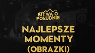 NAJLEPSZE MOMENTY (OBRAZKI) / Bitwa o Południe 2018