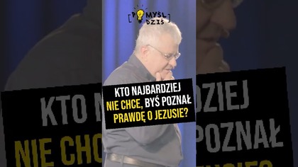  Kto najbardziej nie chce, byś poznał prawdę o Jezusie? #PomyślDziś odc.  2205
