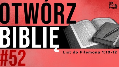OTWÓRZ BIBLIĘ #52 | List do Filemona 1:10-12