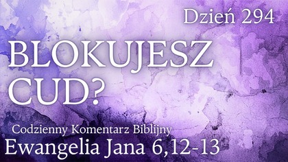 Jak długo jeszcze będziesz blokować cud? | Ew.  Jana 6,12-13 | Fabian Błaszkiewicz