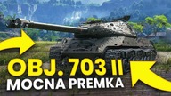 TA PREMKA PO PROSTU JEST DOBRA - OBJECT 703 VERSION II