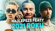 NAJLEPSZE FEATY 2021 ROKU w POLSKIM RAPIE