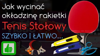 Jak wyciąć okładzinę na rakietce do Tenisa Stołowego