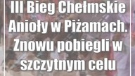 III Bieg #Chełm skie Anioły w Piżamach.  Znowu pobiegli w szczytnym celu