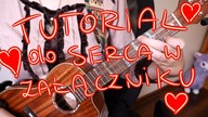 TUTORIAL ukulele - Serce w załączniku