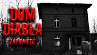 DOM DIABŁA - ZAPOWIEDŹ