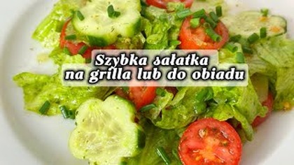 Szybka sałatka w 3 minuty z ogórków i pomidorków koktajlowych  Idealna na grilla lub do obiadu