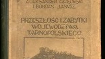 Przeszłość i zabytki województwa tarnopolskiego finał