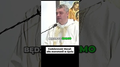 Codzienność Maryi Siła Monotonii w Życiu #pawlukiewicz
