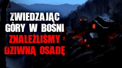 Zwiedzając góry w Bośni znaleźliśmy dziwną osadę.