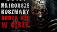 Najgorsze koszmary rodzą się w ciszy | FINAŁ | Za Drzwiami Horroru - CreepyPasta Lektor PL