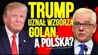 Trump uznał Wzgórza Golan. A Polska? IDŹ POD PRĄD NA ŻYWO 2019.03.26