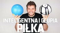 INTELIGENTNA I GŁUPIA PIŁKA