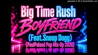 Big Time Rush - Boyfriend (Feat. Snoop Dogg) (PaulPoland Pop Mix-Up 2026)