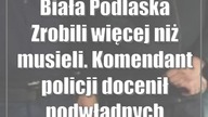 Biała Podlaska: Zrobili więcej niż musieli.  Komendant policji docenił podwładnych