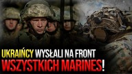 Ukraińcy wysłali na front wszystkich marines! To potężne siły, które mogą przełamać obronę Rosjan!