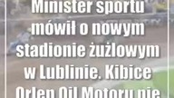 Minister sportu mówił o nowym stadionie żużlowym w Lublinie.  Kibice Orlen Oil Moto...
