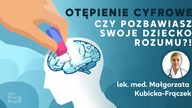 Otępienie cyfrowe.  Czy pozbawiasz swoje dziecko rozumu?