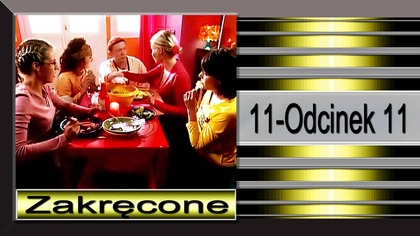 11. Zakręcone-11-Odcinek
