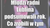 Młodzi radni Lublina podsumowali rok.  Co zrobili w tym czasie?