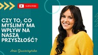 Czy to co myślimy ma wpływ na naszą przyszłość?