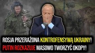Rosja przerażona kontrofensywą Ukrainy! Putin rozkazuje masowo tworzyć okopy! + Gen.  Bieniek