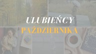 Ulubieńcy i odkrycia PAŹDZIERNIKA