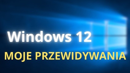 Nadchodzący Windows 12: Wymagania NPU, Subskrypcja i Plotki (Opinia)