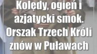Kolędy, ogień i azjatycki smok.  Orszak Trzech Króli znów w Puławach