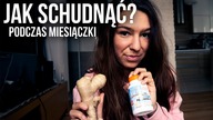 JAK SCHUDNĄĆ W TRAKCIE MIESIĄCZKI? [NIE PRZYTYĆ!]