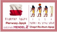 Bracia Ra - Chepri, Atum, Apop - Dźeje Egiptu - Pierwszy Język - Odcinek Mendel. 2