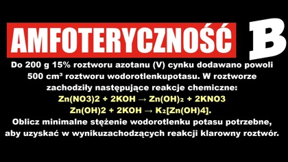 Do 200g 15% roztworu azotanu (V) cynku dodawano powoli 500cm³ roztworu wodorotlenku | AMFOTERYCZNOŚĆ