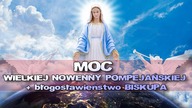 MOC WIELKIEJ NOWENNY POMPEJAŃSKIEJ + błogosławieństwo BISKUPA