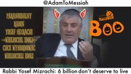 UWAGA NIGDZIE JESZCZE NIER PUBLIKOWANY FRABIN YOSEF MIZRACHI CHCE SMIERCI 6,5 MILIARD&Oacute;W LUDZI