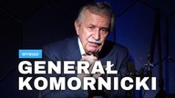 DZIAŁAMY NA ŚLEPO.  NIE MÓWIĄ NAM PRAWDY GEN.  KOMORNICKI GORZKO O POLSKICH POLITYKACH