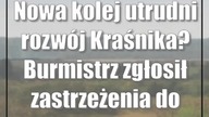 Nowa kolej utrudni rozwój Kraśnika? Burmistrz zgłosił zastrzeżenia do PKP