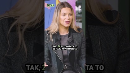 Psychopata po trupach dąży do celu.  Nie każdy wyjdzie i zamorduje.  Zdradza Katarzyna Bonda