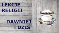 Lekcje religii dawniej i dziś
