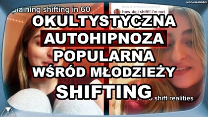 OKULTYSTYCZNA AUTOHIPNOZA POPULARNA WSROD MŁODZIEZY - SHIFTING