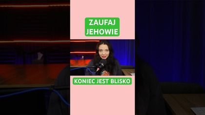 Zaufaj Jehowie, bo koniec jest blisko
