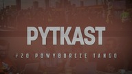 PYTKAST #20 Powyborcze tango