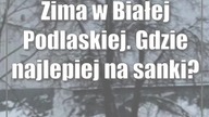 Zima w Białej Podlaskiej.  Gdzie najlepiej na sanki?