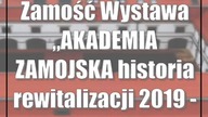 Zamość: Wystawa AKADEMIA ZAMOJSKA  /historia rewitalizacji 2019 - 2023/