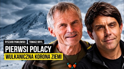 R.  Pawłowski i T.  Bryl przeszli do historii! Jako pierwsi Polacy zdobyli Wulkaniczną Koronę Ziemi!