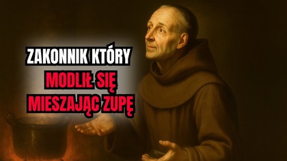 Z kuchni klasztornej do świętości! Historia brata, który widział Boga wszędzie 